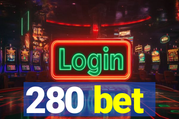 280 bet